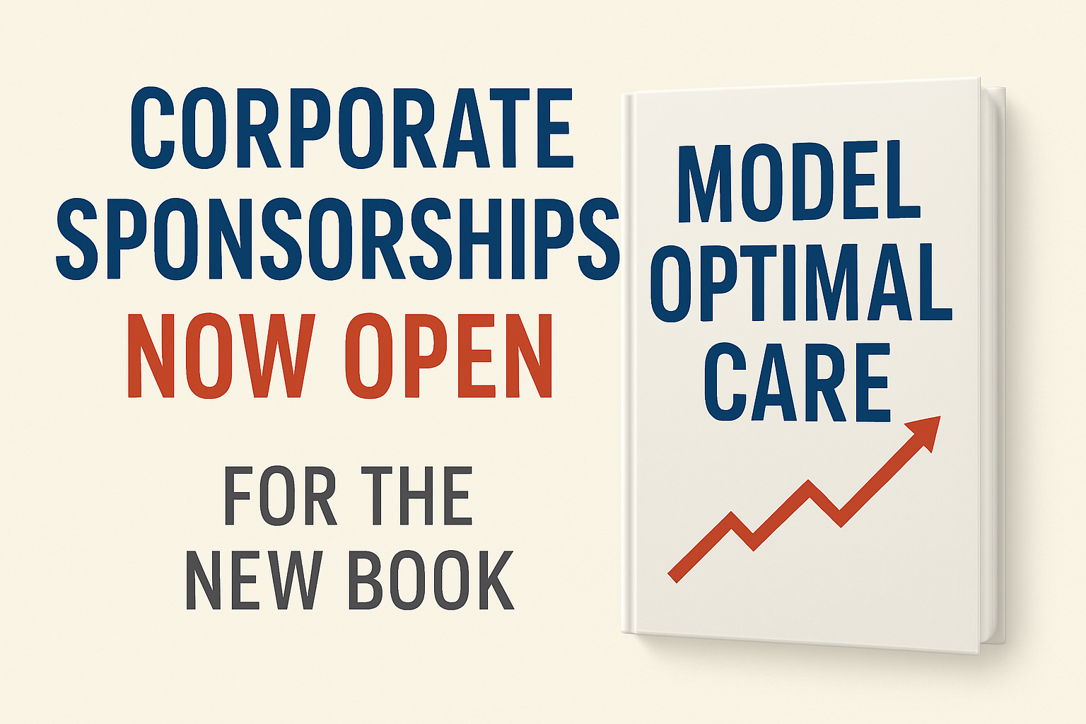 create a graphic with a light background that announces that Corporate Sponsorships Now Open for the new book Model Optimal Care-1